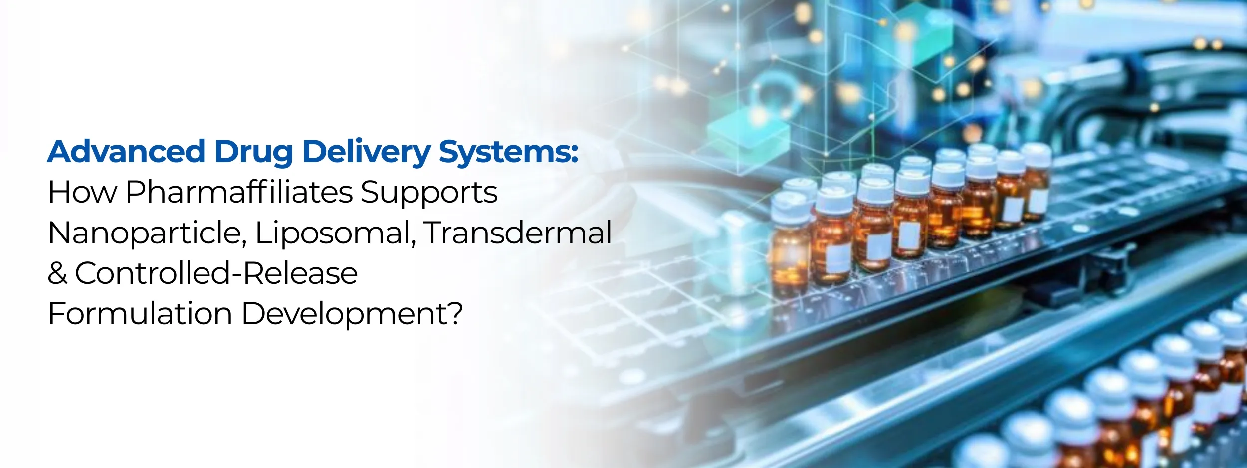 Advanced Drug Delivery Systems: How Pharmaffiliates Supports Nanoparticle, Liposomal, Transdermal & Controlled-Release Formulation Development